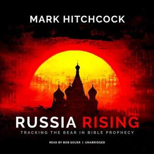 Full Download Russia Rising: Tracking the Bear in Bible Prophecy - Mark Hitchcock file in PDF