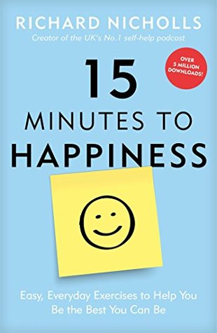 Download 15 Minutes to Happiness: Easy, Everyday Exercises to Help You Be The Best You Can Be - Richard Nicholls | ePub