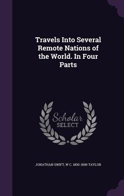 Read Travels Into Several Remote Nations of the World. in Four Parts - Jonathan Swift | PDF
