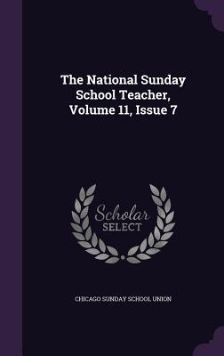 Read The National Sunday School Teacher, Volume 11, Issue 7 - Chicago Sunday School Union file in ePub