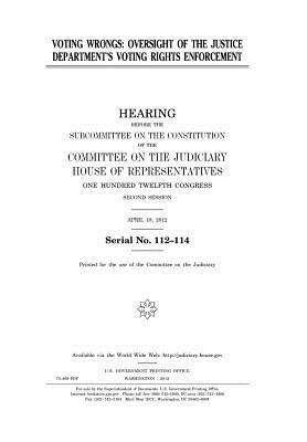 Read Voting Wrongs: Oversight of the Justice Department's Voting Rights Enforcement - U.S. Congress file in ePub