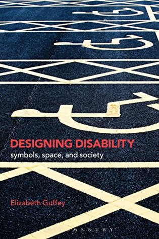Read Designing Disability: Symbols, Space, and Society - Elizabeth Guffey file in ePub