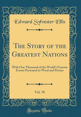 Download The Story of the Greatest Nations, Vol. 78: With One Thousand of the World's Famous Events Portrayed in Word and Picture (Classic Reprint) - Edward S. Ellis file in ePub