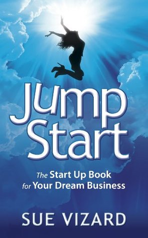 Read Jump Start: The Start Up Book For Your Dream Business - Sue Vizard | ePub