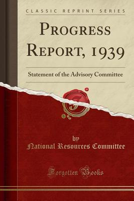 Read Progress Report, 1939: Statement of the Advisory Committee (Classic Reprint) - National Resources Committee | ePub
