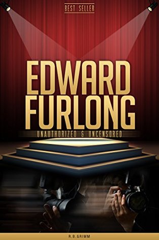 Read Online Edward Furlong Unauthorized & Uncensored (All Ages Deluxe Edition with Videos) - R.B. Grimm file in PDF