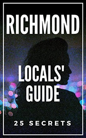 Full Download Richmond VA 25 Secrets - The Locals Travel Guide For Your Trip to Richmond 2017 ( Virginia): Skip the tourist traps and explore like a local : Where to Go, Eat & Party in Richmond - 55 Secrets file in PDF