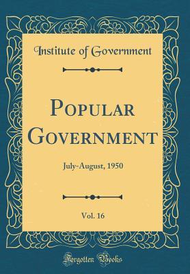 Download Popular Government, Vol. 16: July-August, 1950 (Classic Reprint) - Institute of Government | PDF