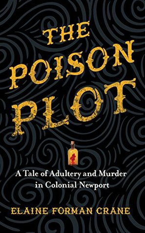 Download The Poison Plot: A Tale of Adultery and Murder in Colonial Newport - Elaine Forman Crane file in ePub