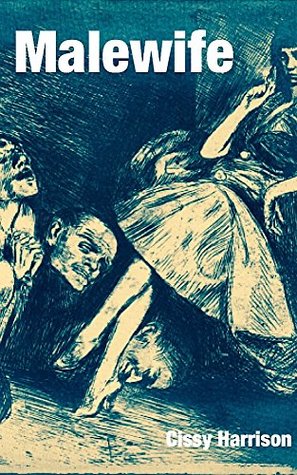 Full Download MaleWife: The emasculation of Walter Harrison - Cissy Harrison | PDF