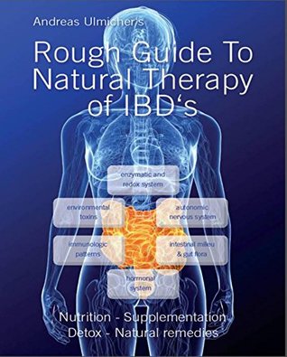 Full Download Rough Guide To Natural Therapy Of IBD's: Nutrition - Supplementation - Detox - Natural Remedies - Andreas Ulmicher file in PDF