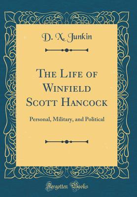 Download The Life of Winfield Scott Hancock: Personal, Military, and Political (Classic Reprint) - David Xavier Junkin file in PDF