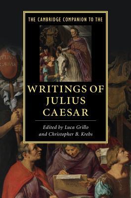 Full Download The Cambridge Companion to the Writings of Julius Caesar - Christopher B. Krebs | PDF