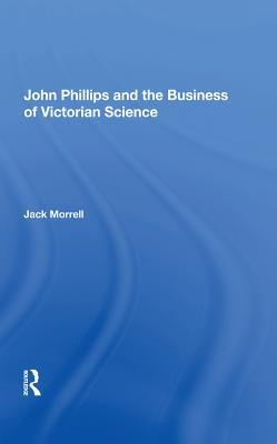 Download John Phillips and the Business of Victorian Science - Jack B. Morrell | PDF