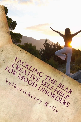 Download Tackling the Bear: Creative Self-Help for Mood Disorders - ValkyrieKerry Kelly file in ePub