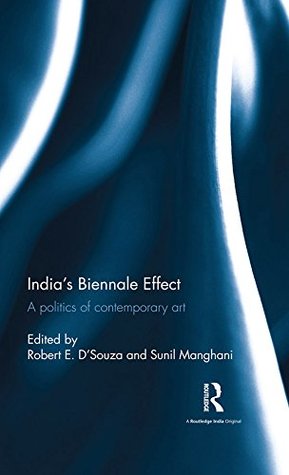 Full Download India’s Biennale Effect: A politics of contemporary art - Robert E. D'Souza file in ePub