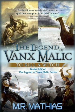 Read Online The Legend of Vanx Malic Books I-IV: To Kill a Witch - M.R. Mathias | ePub