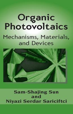 Read Organic Photovoltaics: Mechanisms, Materials, and Devices - Sam-Shajing Sun file in PDF