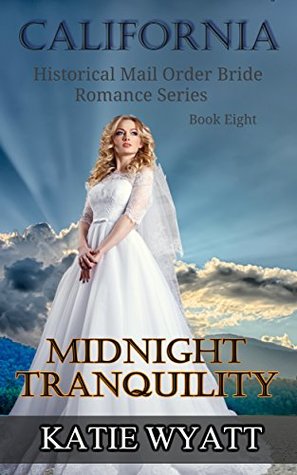 Full Download Midnight Tranquility (California Historical Mail Order Bride #8) - Katie Wyatt | ePub