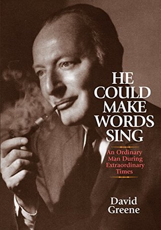 Download He Could Make Words Sing: An Ordinary Man During Extraordinary Times - David Greene | ePub