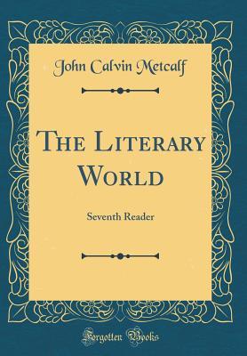 Read The Literary World: Seventh Reader (Classic Reprint) - John Calvin Metcalf file in ePub