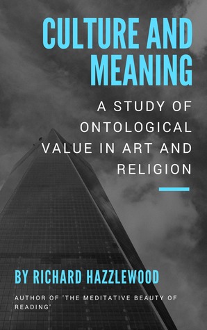 Read Culture and Meaning: a Study of Ontological Value in Art and Religion - Richard Hazzlewood file in ePub