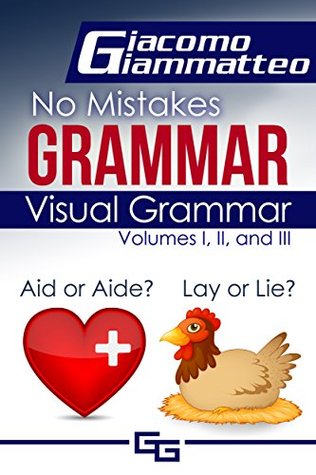 Full Download Visual Grammar: No Mistakes Grammar, Volumes I, II, and III - Giacomo Giammatteo | ePub