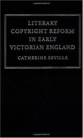 Download Literary Copyright Reform in Early Victorian England: The Framing of the 1842 Copyright Act (Cambridge Studies in English Legal History) - Catherine Seville | ePub