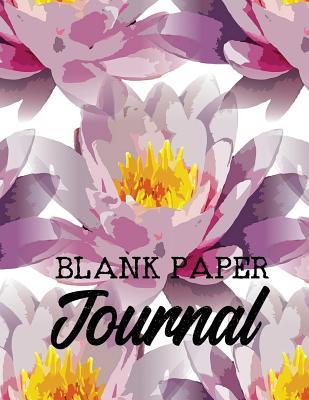 Full Download Blank Paper Journal: 8.5 X 11, 120 Unlined Blank Pages for Unguided Doodling, Drawing, Sketching & Writing -  | ePub