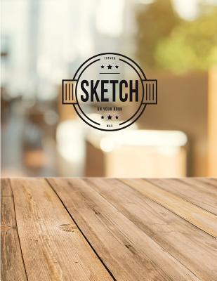 Read Online Sketchbook: Wood in Coffee Shop: Book : 120 Pages of 8.5 X 11 Blank Paper for Drawing, Doodling or Sketching (Sketchbooks) -  | PDF