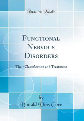 Full Download Functional Nervous Disorders: Their Classification and Treatment (Classic Reprint) - Donald E Core file in PDF