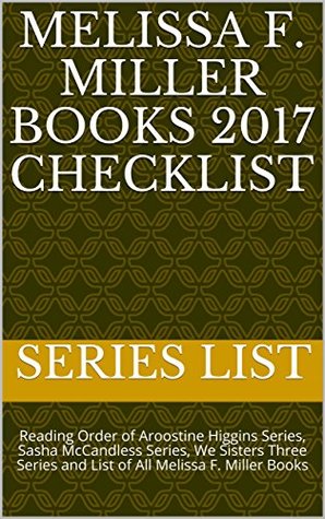 Read Online Melissa F. Miller Books 2017 Checklist: Reading Order of Aroostine Higgins Series, Sasha McCandless Series, We Sisters Three Series and List of All Melissa F. Miller Books - Series List file in ePub