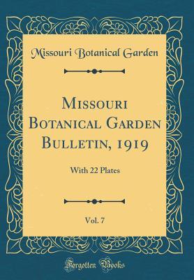 Full Download Missouri Botanical Garden Bulletin, 1919, Vol. 7: With 22 Plates (Classic Reprint) - Missouri Botanical Garden | ePub