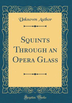 Download Squints Through an Opera Glass (Classic Reprint) - Unknown | ePub