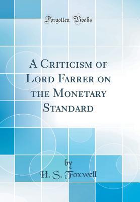 Full Download A Criticism of Lord Farrer on the Monetary Standard (Classic Reprint) - H S Foxwell | ePub