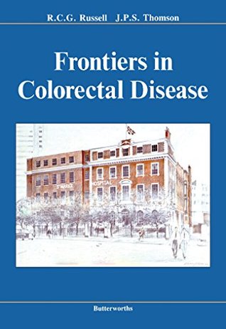 Read Frontiers in Colorectal Disease: St. Mark's 150th Anniversary International Conference - R. C. G. Russell file in ePub