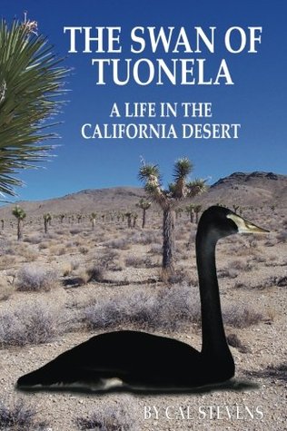 Read Online The Swan of Tuonela: A Life in the California Desert - Cal Stevens file in PDF