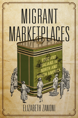 Full Download Migrant Marketplaces: Food and Italians in North and South America - Elizabeth Zanoni | ePub