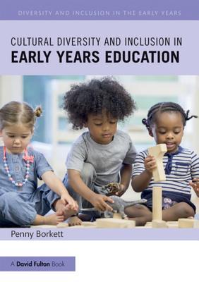 Read Online Cultural Diversity and Inclusion in Early Years Education - Penny Borkett file in ePub