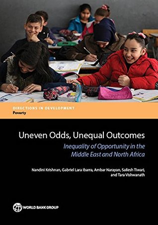 Download Uneven Odds, Unequal Outcomes: Inequality of Opportunity in the Middle East and North Africa (Directions in Development;Directions in Development - Poverty) - Nandini Krishnan file in PDF
