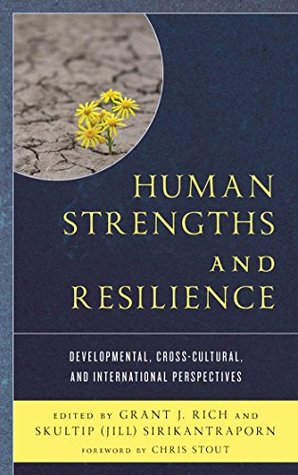 Read Online Human Strengths and Resilience: Developmental, Cross-Cultural, and International Perspectives - Grant J Rich file in ePub