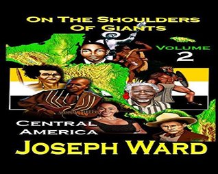 Full Download On the Shoulders of Giants Vol: 2 Central America - Joseph Ward | ePub