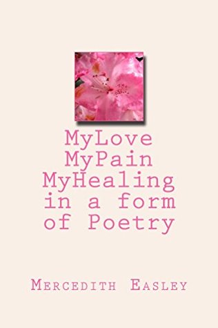 Download My love , My Pain , My Healing in a form of poetry - Mercedith Easley file in ePub