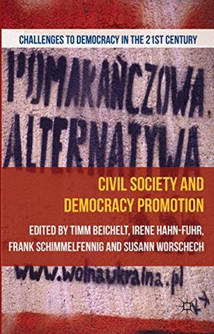 Read Online Civil Society and Democracy Promotion (Challenges to Democracy in the 21st Century) - Timm Beichelt file in PDF