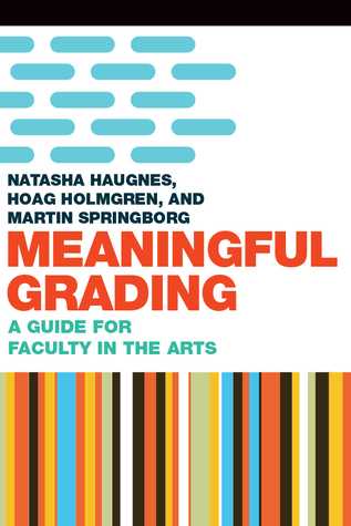 Full Download Meaningful Grading: A Guide for Faculty in the Arts - Hoag Holmgren file in ePub