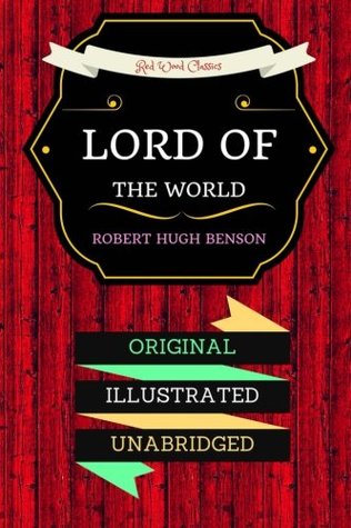 Read Lord Of The World: By Robert Hugh Benson- Illustrated - Robert Hugh Benson file in PDF