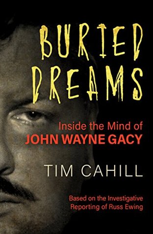 Read Buried Dreams: Inside the Mind of John Wayne Gacy - Tim Cahill | PDF