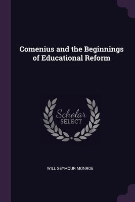 Read Comenius and the Beginnings of Educational Reform - Will Seymour Monroe file in ePub