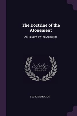 Download The Doctrine of the Atonement: As Taught by the Apostles - George Smeaton file in ePub