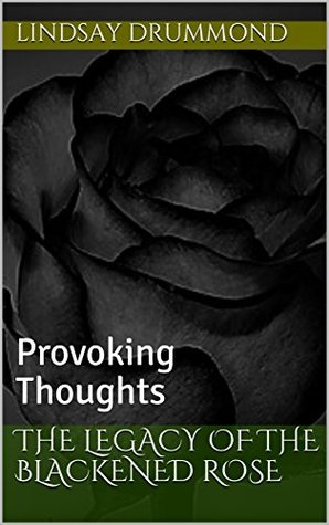 Read The Legacy of the Blackened Rose: Provoking Thoughts - Lindsay Drummond | ePub